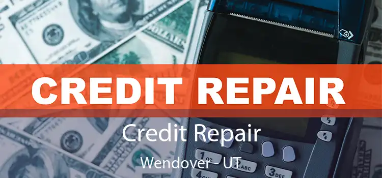 Credit Repair Wendover - UT