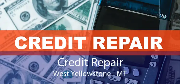 Credit Repair West Yellowstone - MT