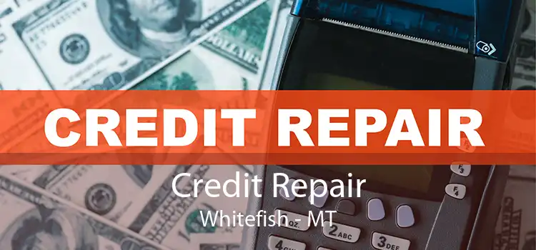 Credit Repair Whitefish - MT