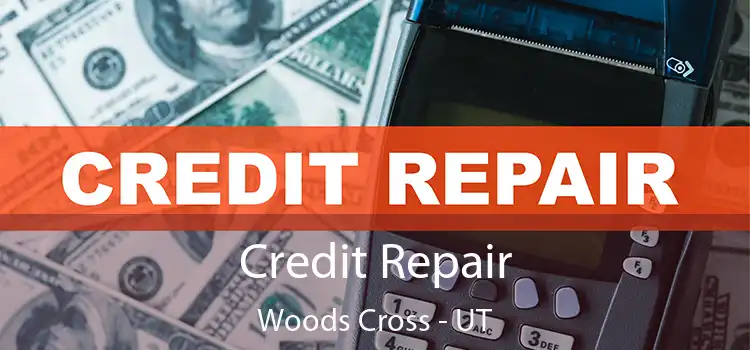  Credit Repair Woods Cross - UT