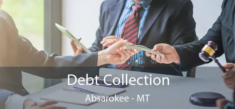  Debt Collection Absarokee - MT