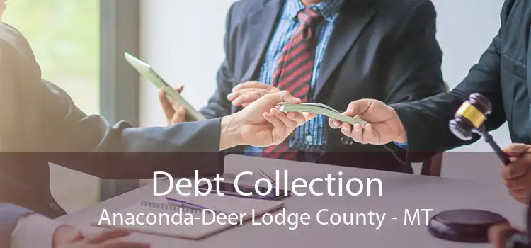 Debt Collection Anaconda-Deer Lodge County - MT