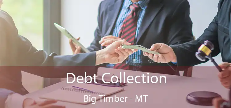 Debt Collection Big Timber - MT