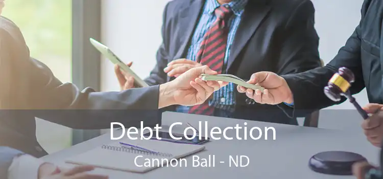 Debt Collection Cannon Ball - ND