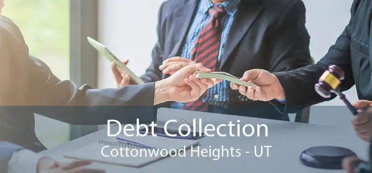 Debt Collection Cottonwood Heights - UT