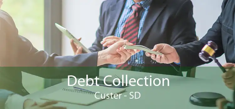 Debt Collection Custer - SD