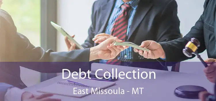 Debt Collection East Missoula - MT