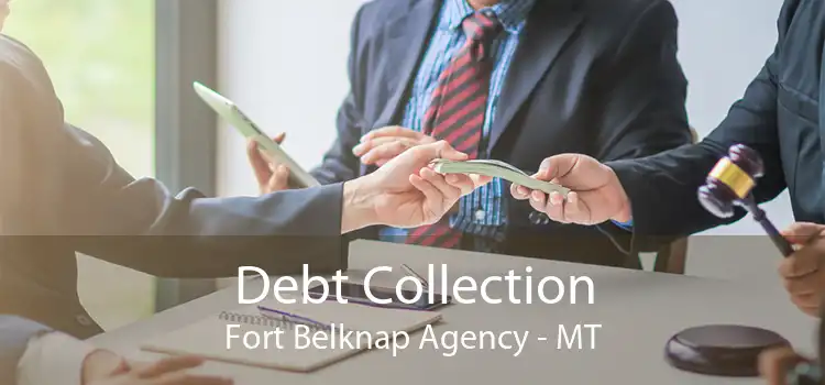 Debt Collection Fort Belknap Agency - MT