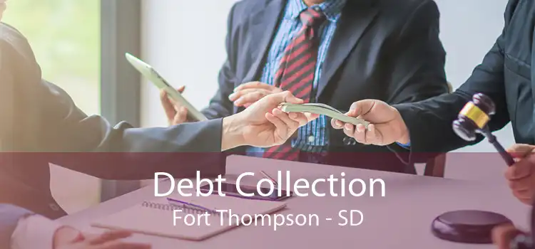 Debt Collection Fort Thompson - SD