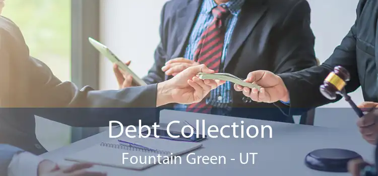  Debt Collection Fountain Green - UT