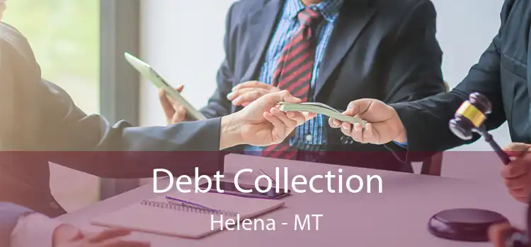 Debt Collection Helena - MT