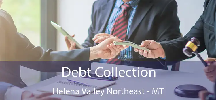  Debt Collection Helena Valley Northeast - MT