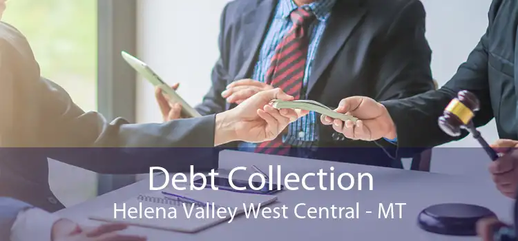 Debt Collection Helena Valley West Central - MT