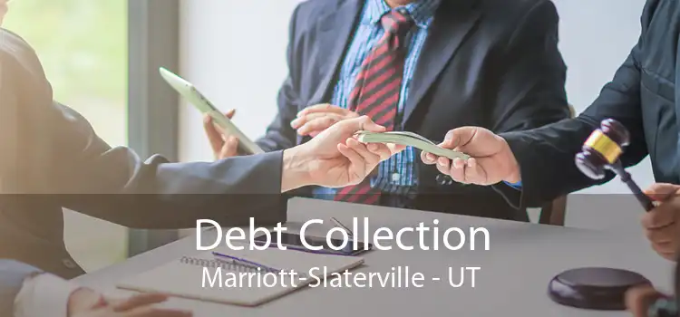 Debt Collection Marriott-Slaterville - UT
