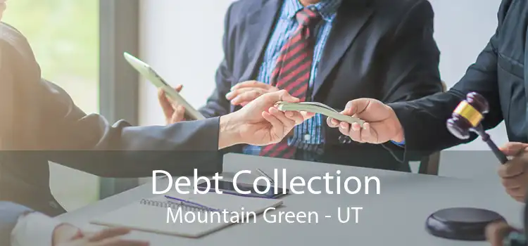 Debt Collection Mountain Green - UT