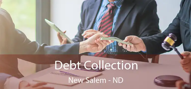 Debt Collection New Salem - ND