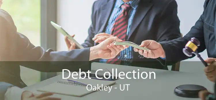 Debt Collection Oakley - UT