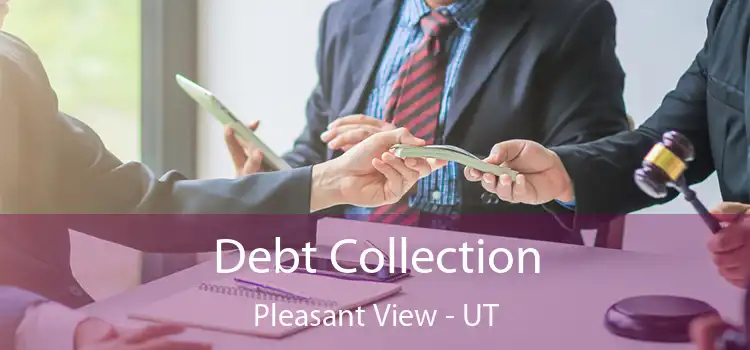  Debt Collection Pleasant View - UT
