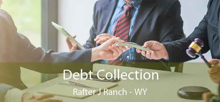  Debt Collection Rafter J Ranch - WY