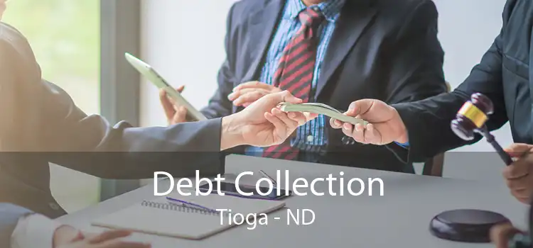 Debt Collection Tioga - ND