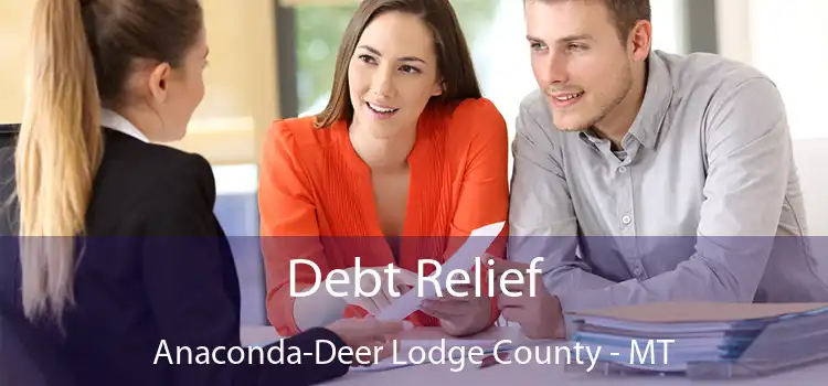  Debt Relief Anaconda-Deer Lodge County - MT