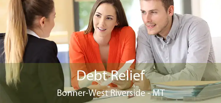 Debt Relief Bonner-West Riverside - MT