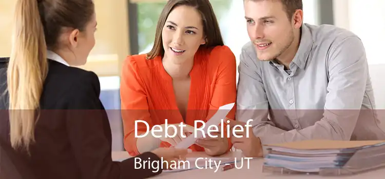 Debt Relief Brigham City - UT