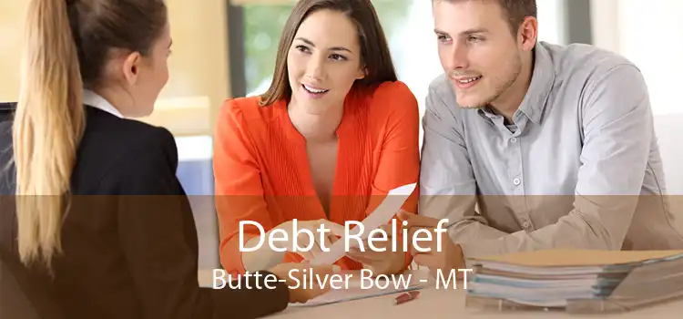 Debt Relief Butte-Silver Bow - MT