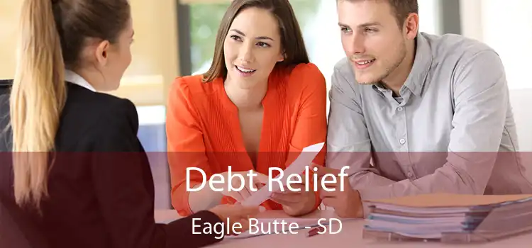  Debt Relief Eagle Butte - SD