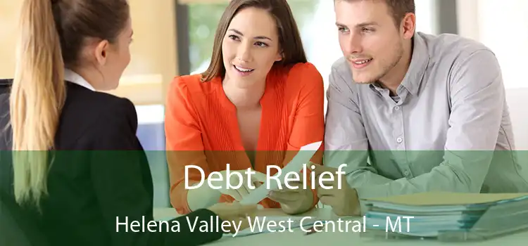  Debt Relief Helena Valley West Central - MT