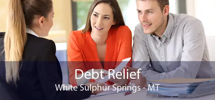 Debt Relief White Sulphur Springs - MT