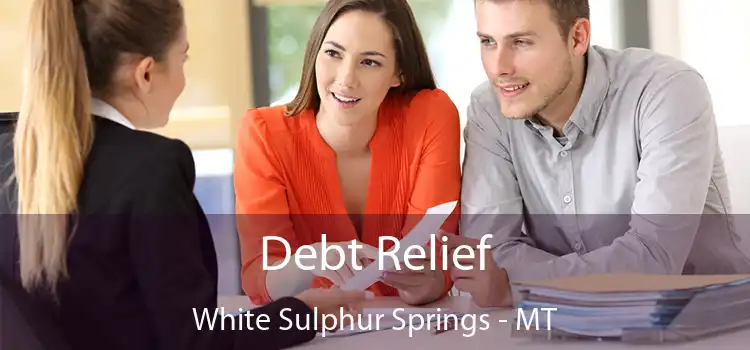  Debt Relief White Sulphur Springs - MT